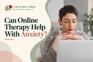 Can Online Therapy Help With Anxiety